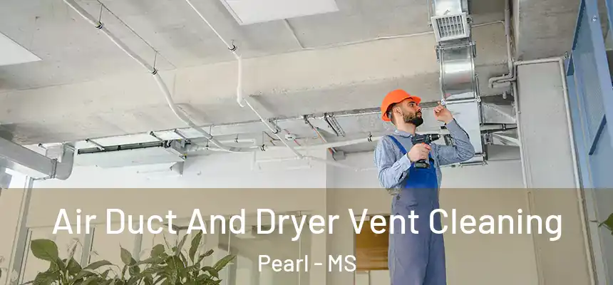  Air Duct And Dryer Vent Cleaning Pearl - MS