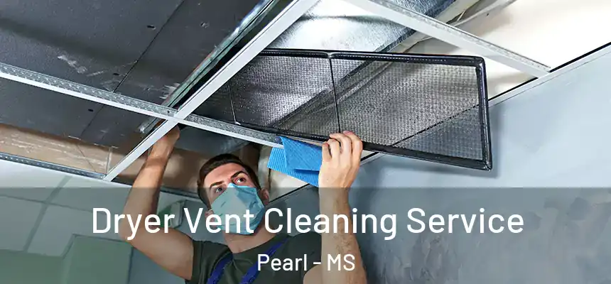  Dryer Vent Cleaning Service Pearl - MS