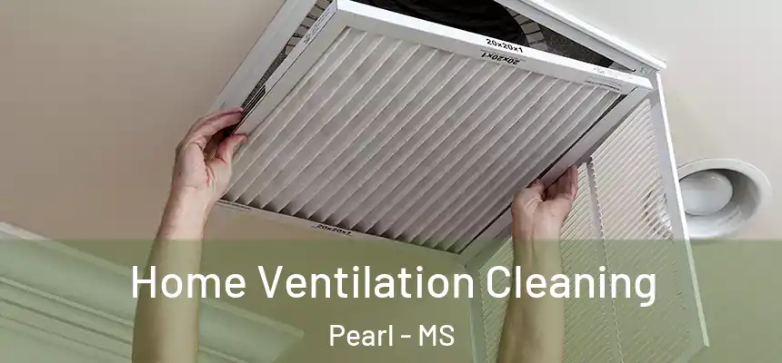  Home Ventilation Cleaning Pearl - MS