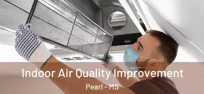 Indoor Air Quality Improvement Pearl - MS