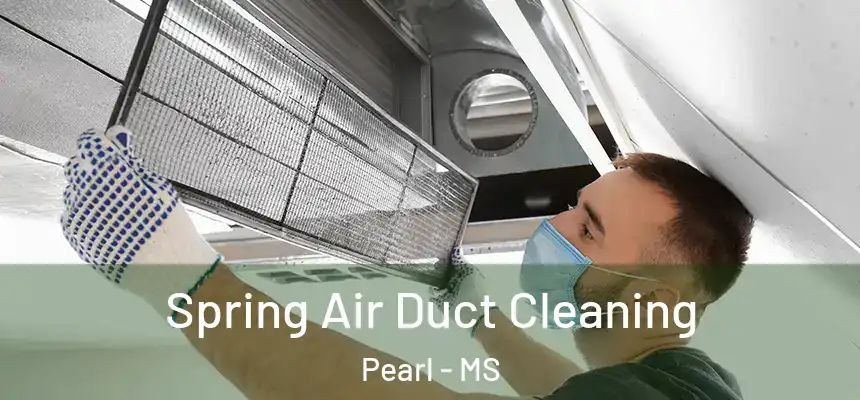 Spring Air Duct Cleaning Pearl - MS